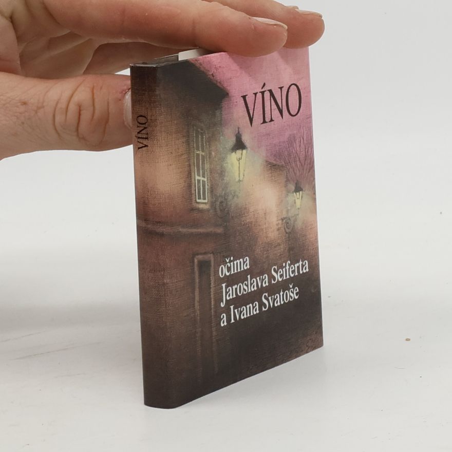 Ivan Svatoš Víno očima Jaroslava Seiferta a Ivana Svatoše