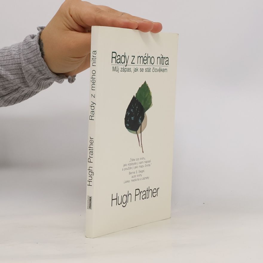 Hugh Prather Rady z mého nitra: Můj zápas, jak se stát člověkem