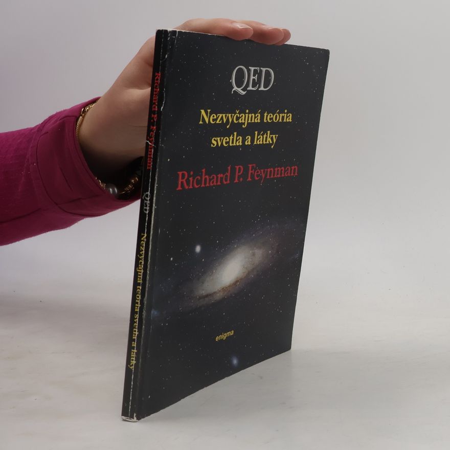 Richard Phillips Feynman QED Nezvyčajná teória svetla a látky