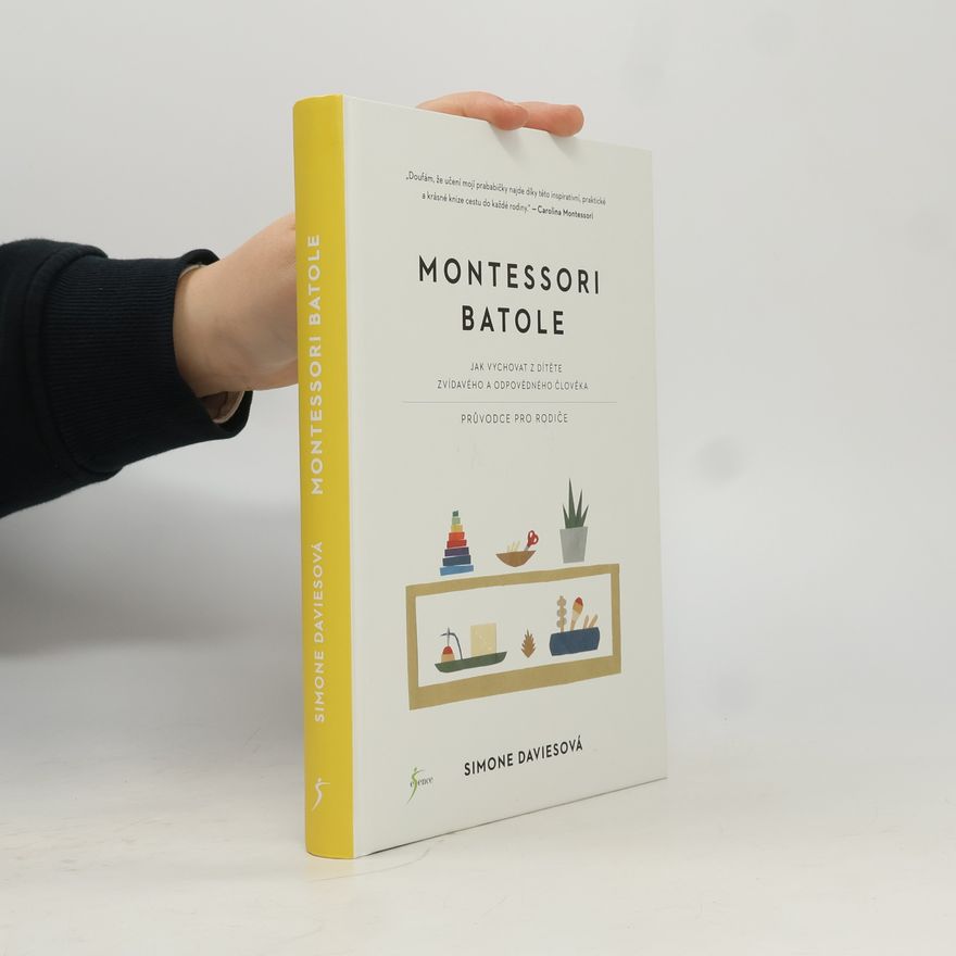 Simone Davies Montessori batole. Jak vychovat z dítěte zvídavého a odpovědného člověka