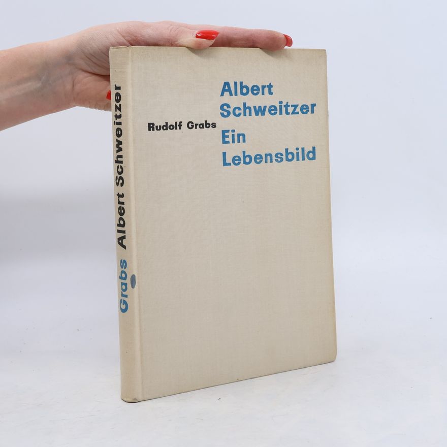 Rudolf Grabs Albert Schweitzer. Ein Lebenbild