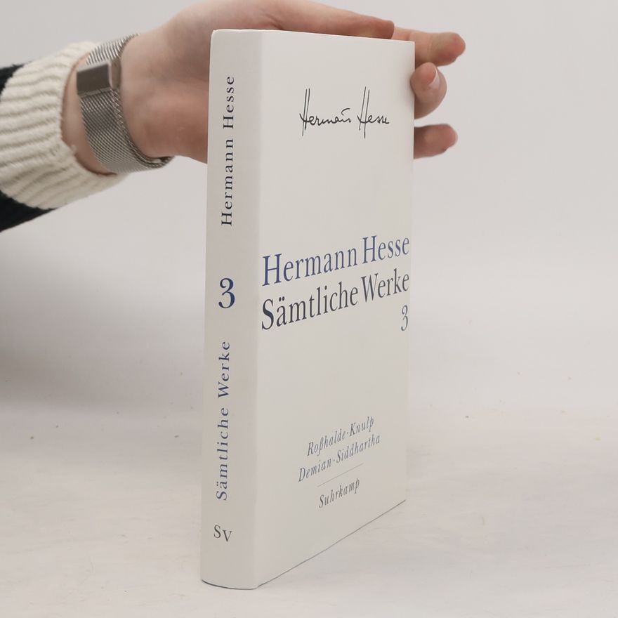 Hermann Hesse Sämtliche Werke - 3: Roßhalde. Knulp. Demian; Siddhartha