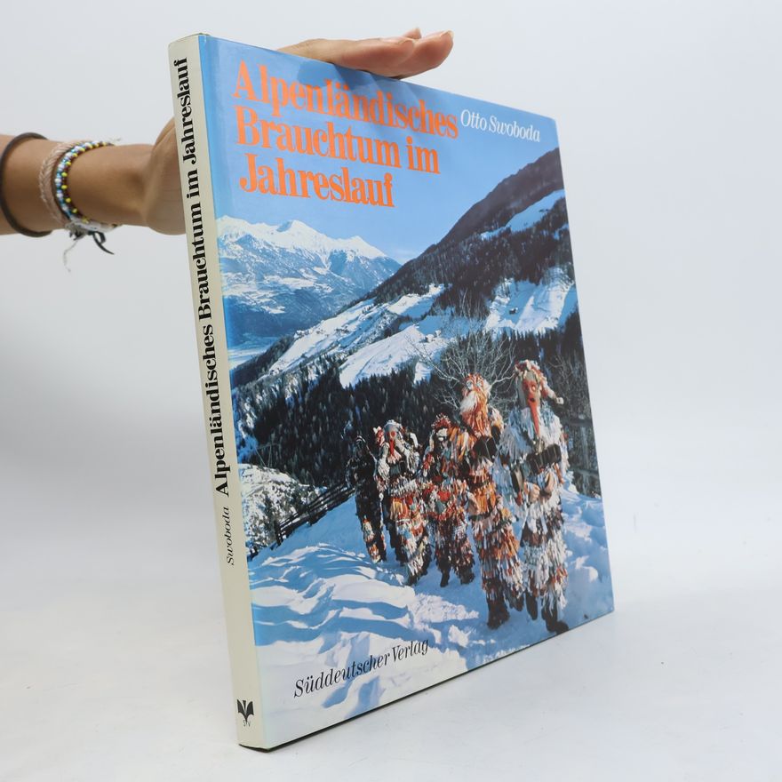 Otto Swoboda Alpenländisches Brauchtum im Jahreslauf