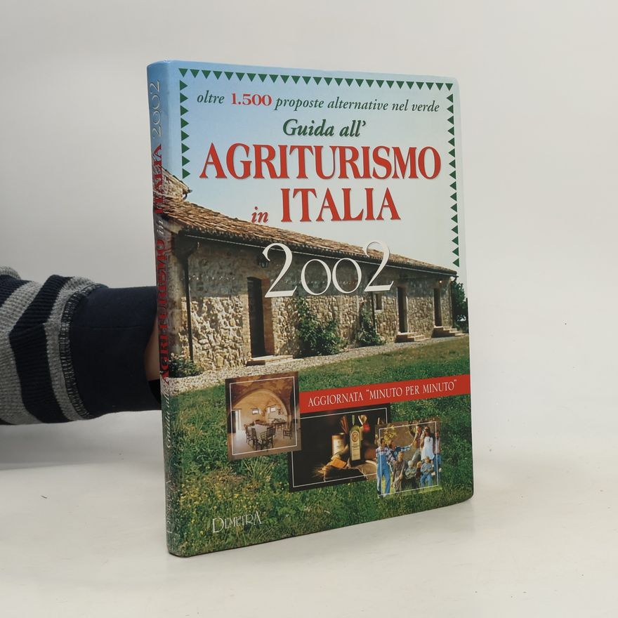 Unknown Author Guida all'agriturismo in Italia 2002. Oltre 1500 proposte alternative nel verde