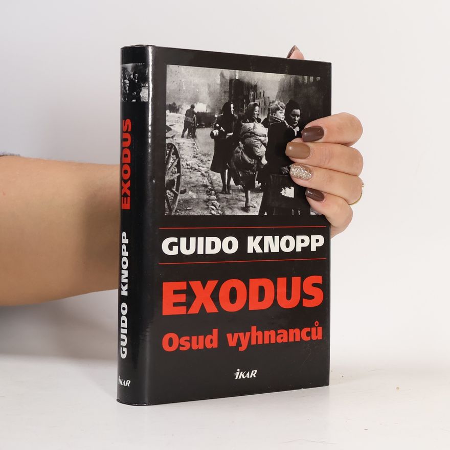Guido Friedrich Knopp Exodus - Osud vyhnancú