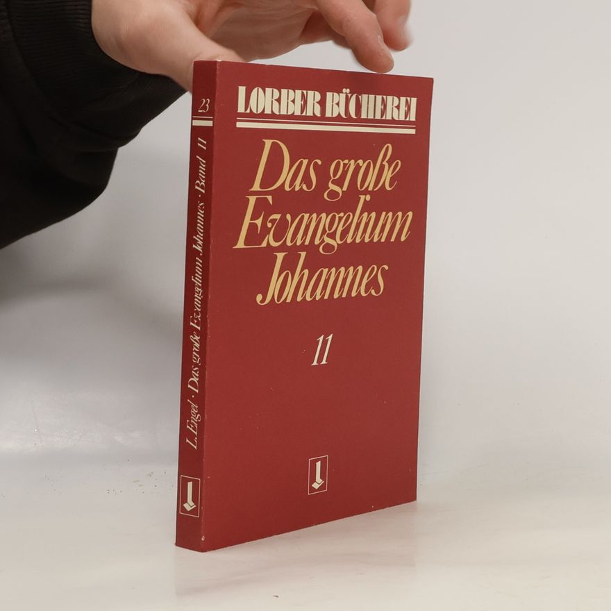 Jakob Lorber Johannes, das große Evangelium 1-11