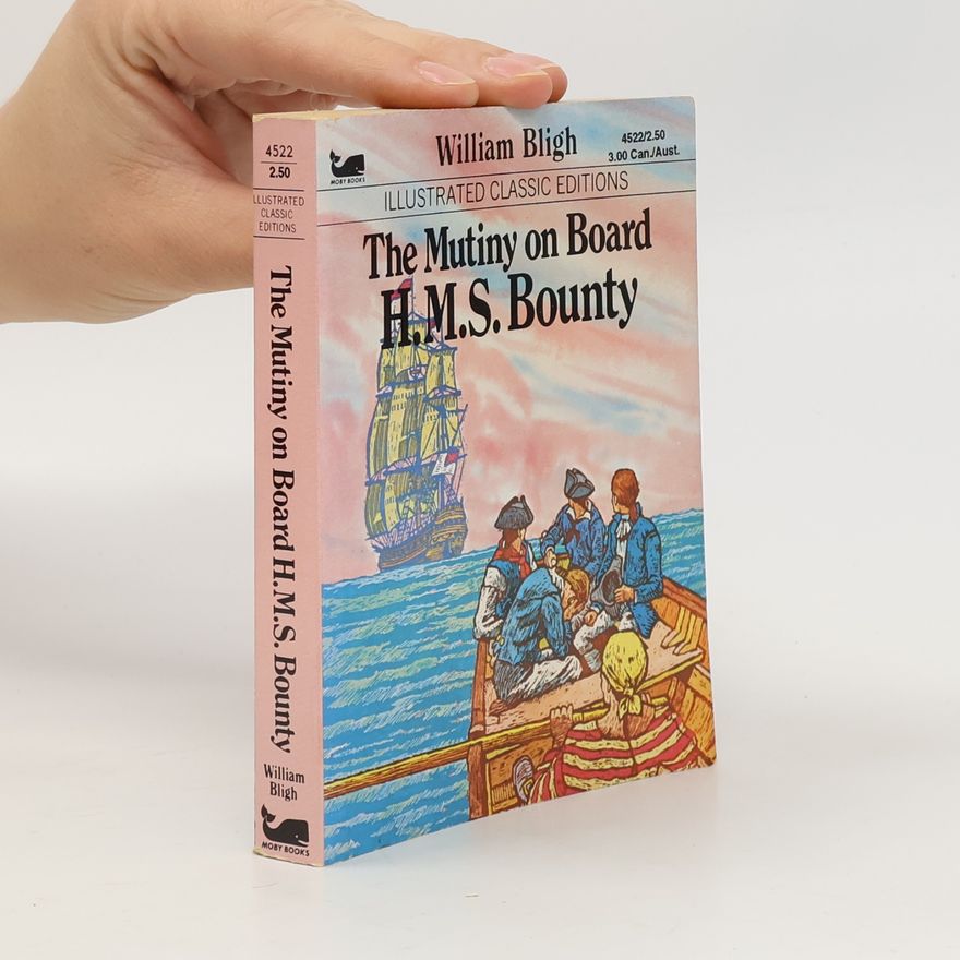 William Bligh The Mutiny on Board H.M.S. Bounty