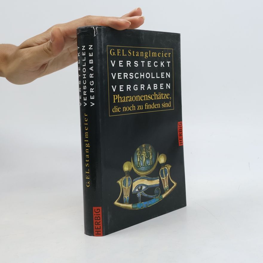 G. F. Lothar Stanglmeier Versteckt, verschollen, vergraben
