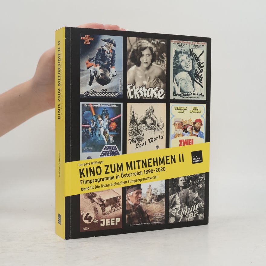 Herbert Wilfinger Kino zum Mitnehmen - 2: Filmprogramme in Österreich 1896-2020
