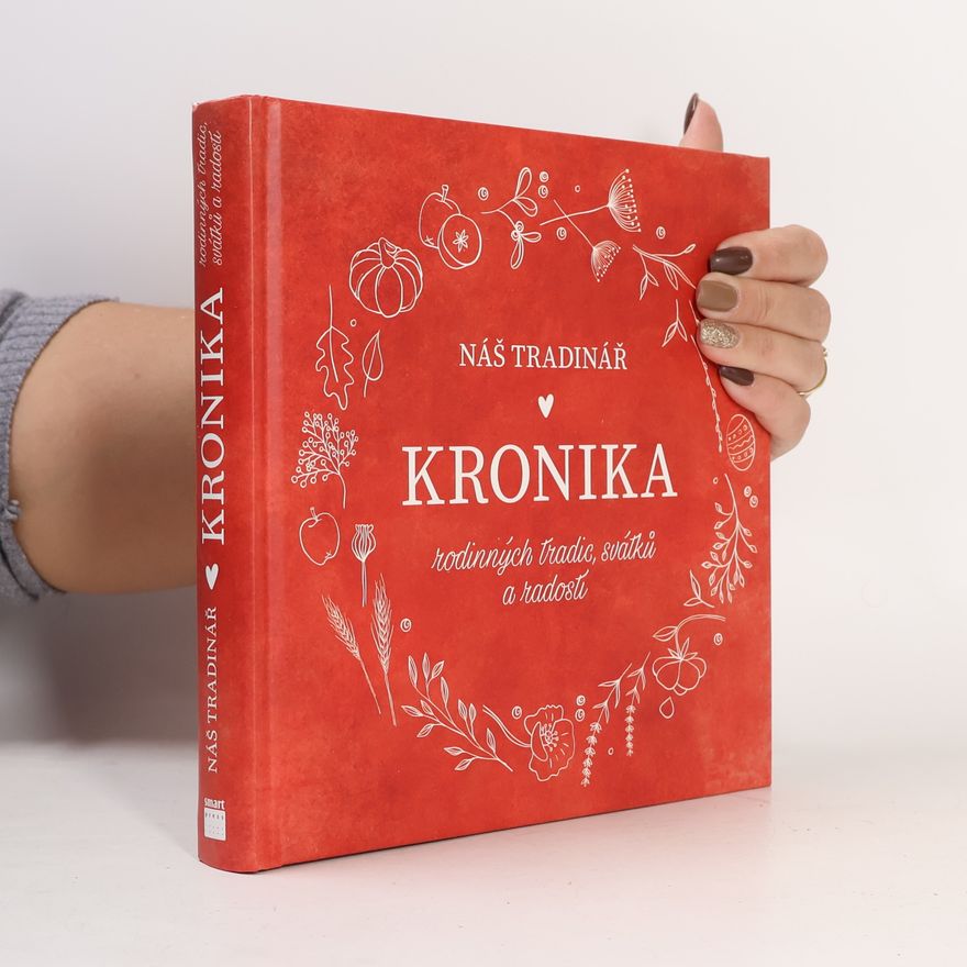 Monika Kindlová Náš tradinář: Kronika rodinných tradic, svátků a radostí
