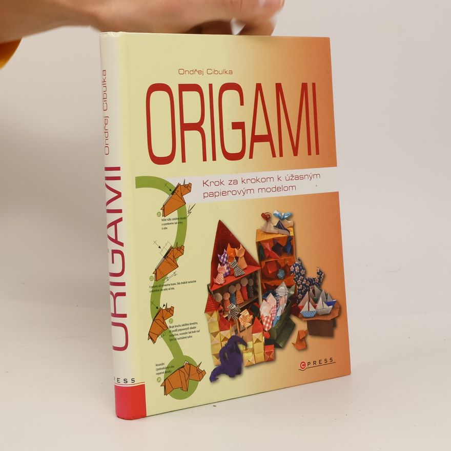 Ondřej Cibulka Origami. Krok za krokom k úžasným papierovým modelom