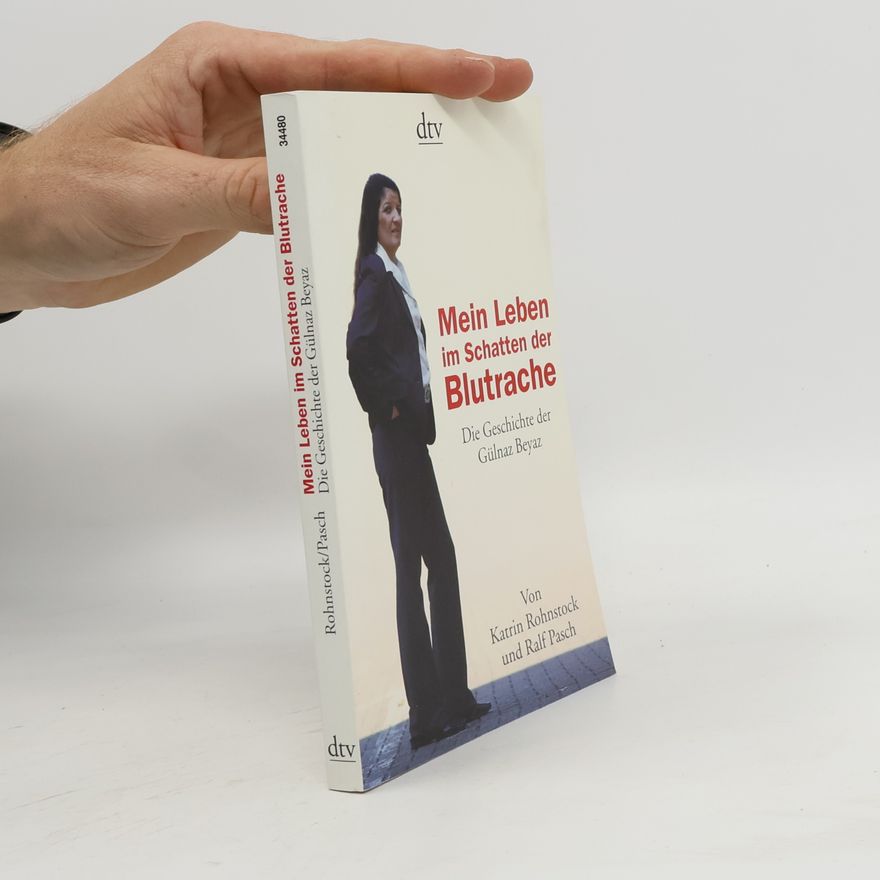 Gülnaz Beyaz Mein Leben im Schatten der Blutrache