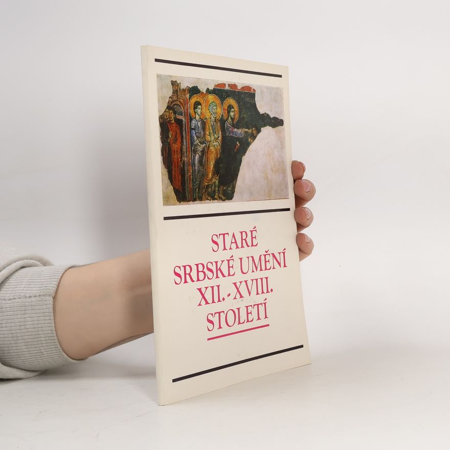 Autorenkollektiv Staré srbské umění XII. - XVIII. století ze sbírek Národního muzea v Bělehradě