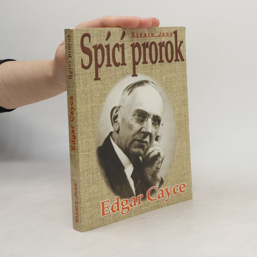 Jess Stearn Edgar Cayce. Spící prorok