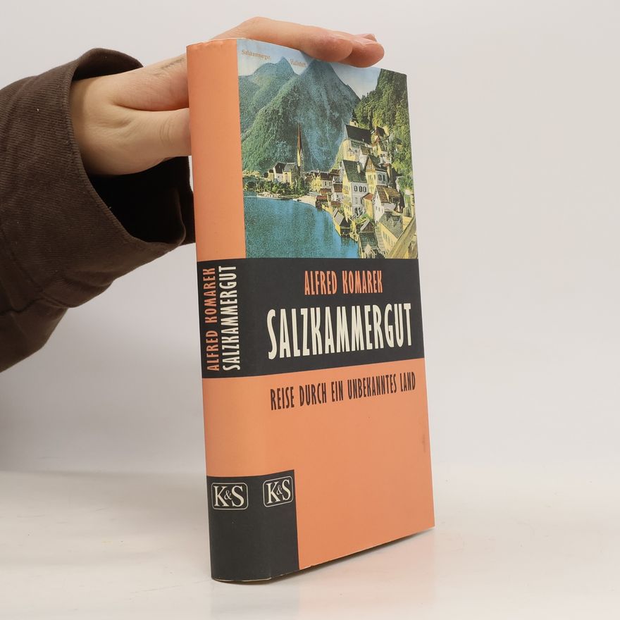 Alfred Komarek Salzkammergut: Reise durch ein unbekanntes Land