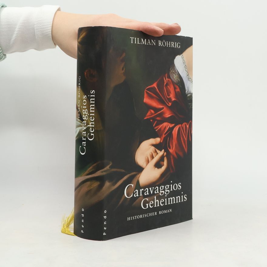 Tilman Röhrig Caravaggios Geheimnis