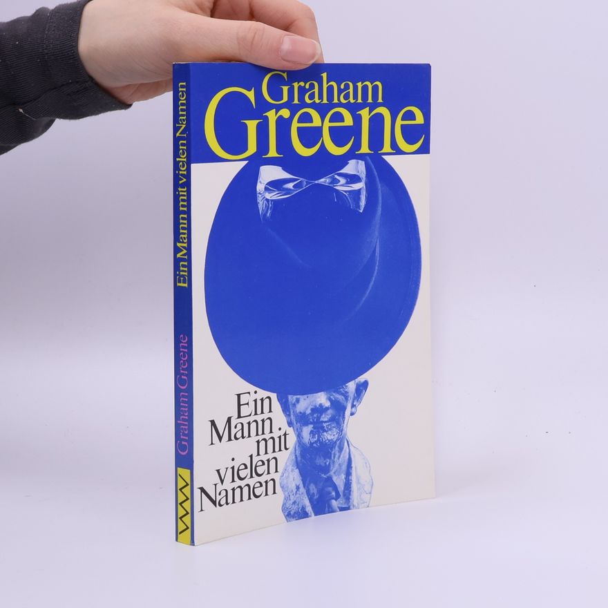 Graham Greene Ein Mann mit vielen Namen