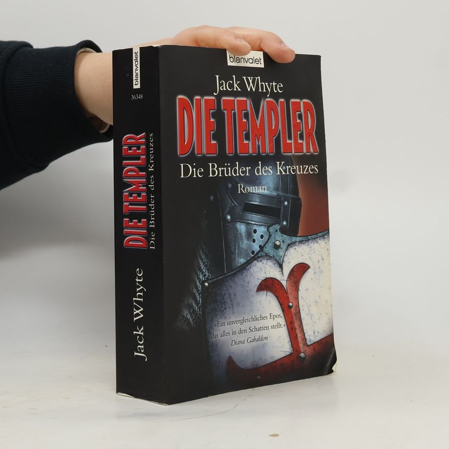 Jack Whyte Die Templer: Die Brüder des Kreuzes