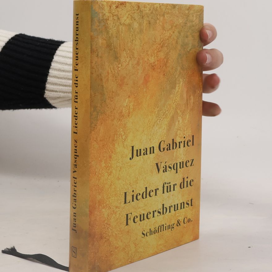 Juan Gabriel Vásquez Lieder für die Feuersbrunst