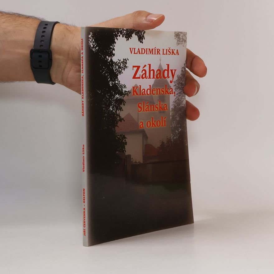 Vladimír Liška Záhady Kladenska, Slánska a okolí