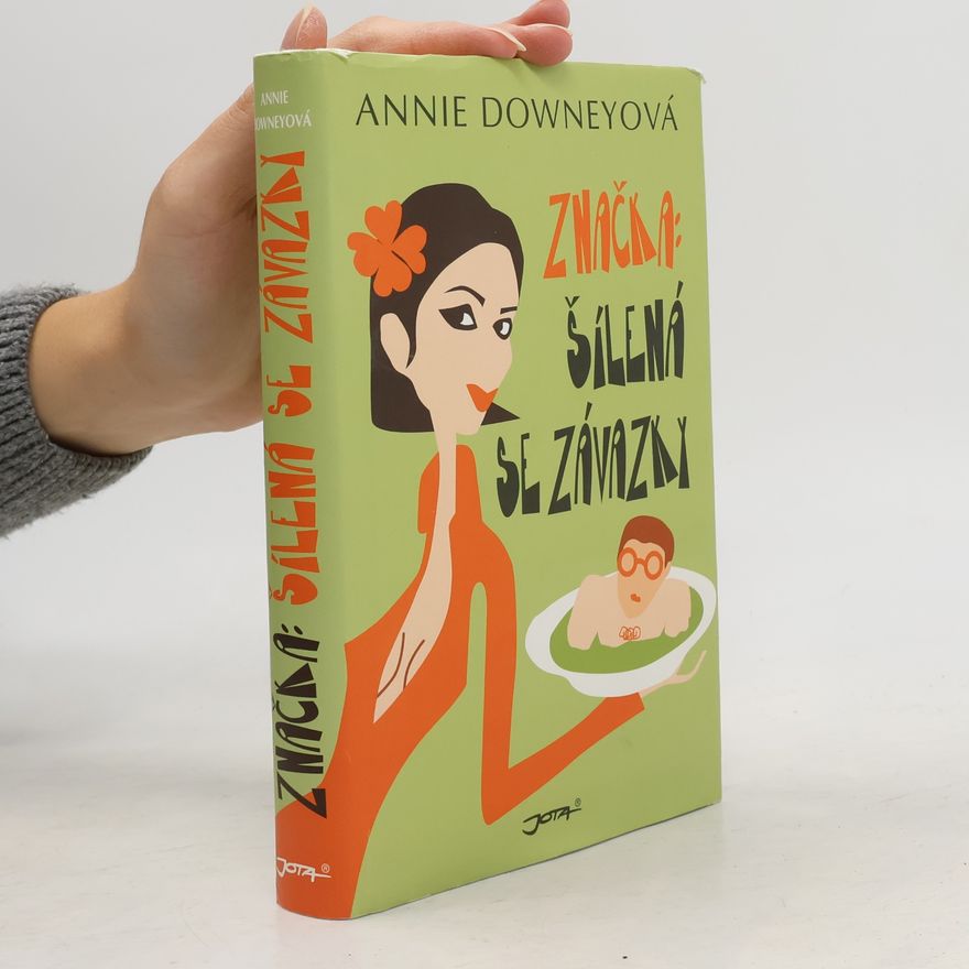 Annie Downey Značka: šílená se závazky
