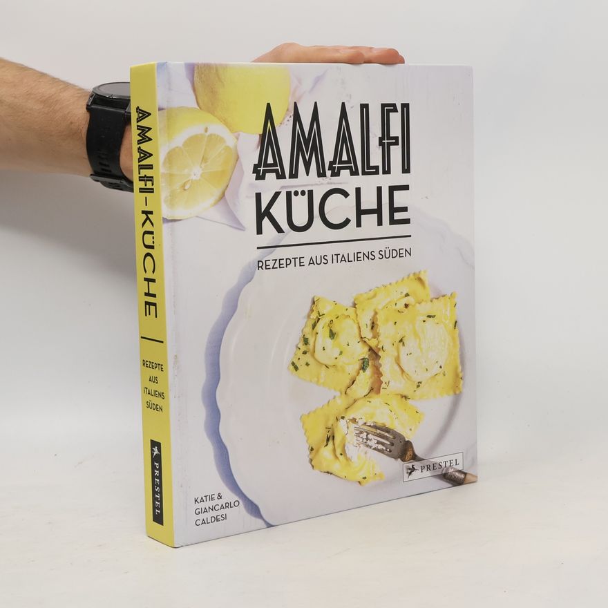 Giancarlo Caldesi Amalfi-Küche - Rezepte aus Italiens Süden