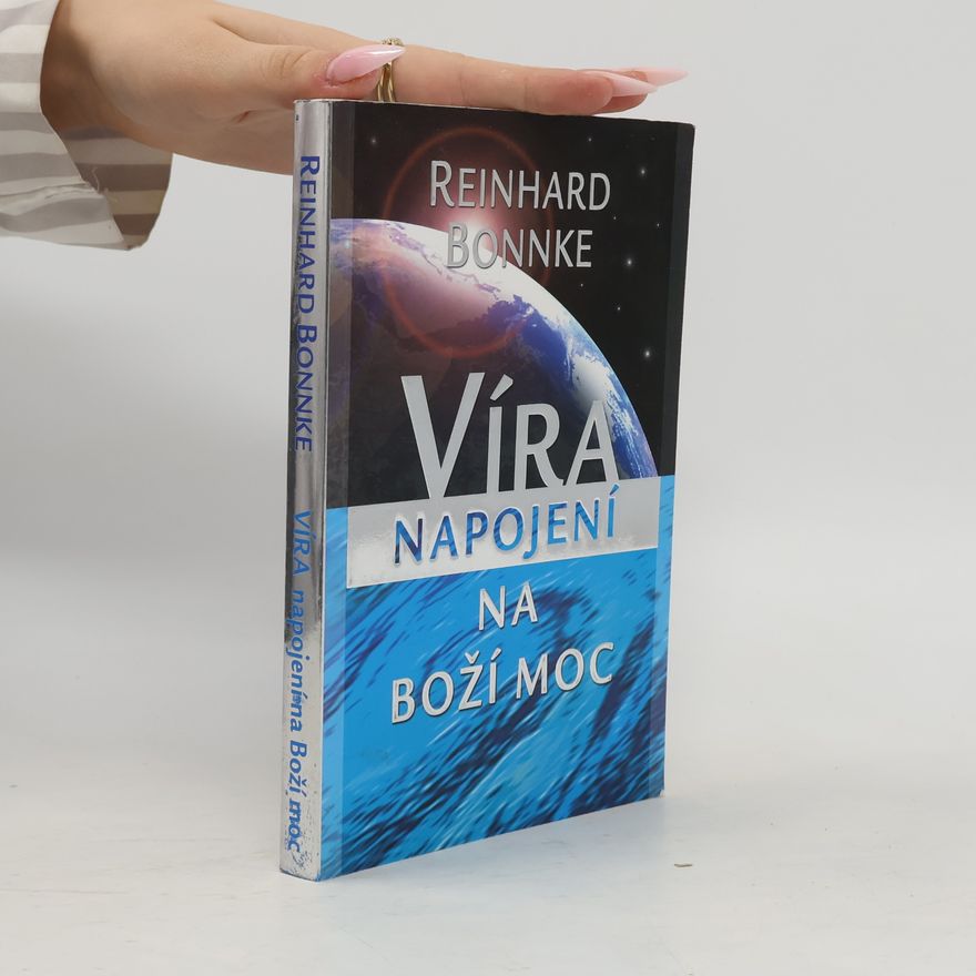 Reinhard Bonnke Víra - napojení na Boží moc