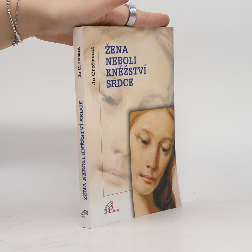 Jo Croissant Žena neboli kněžství srdce