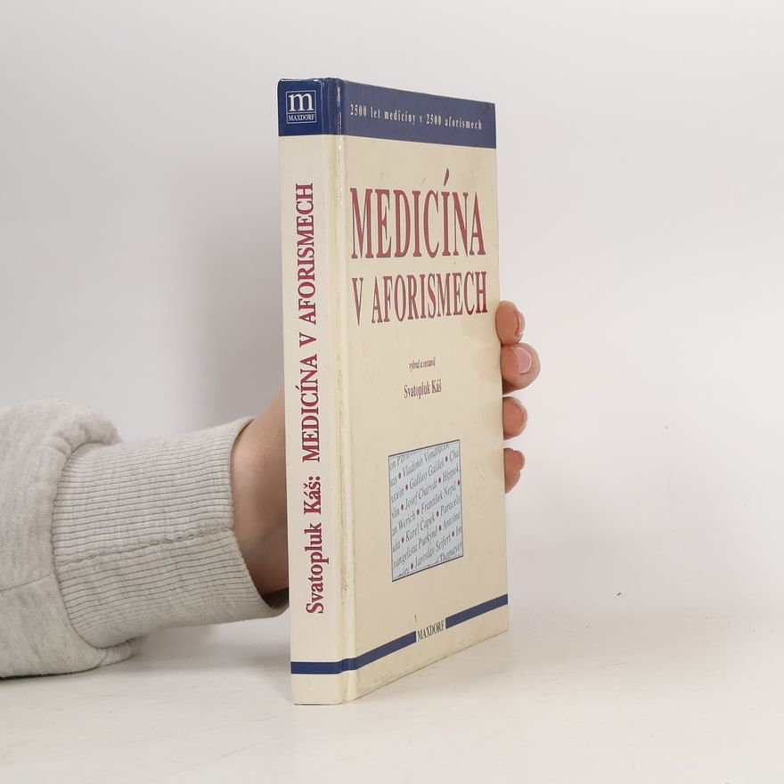 Svatopluk Káš Medicína v aforismech. 2500 let medicíny v 2500 aforismech