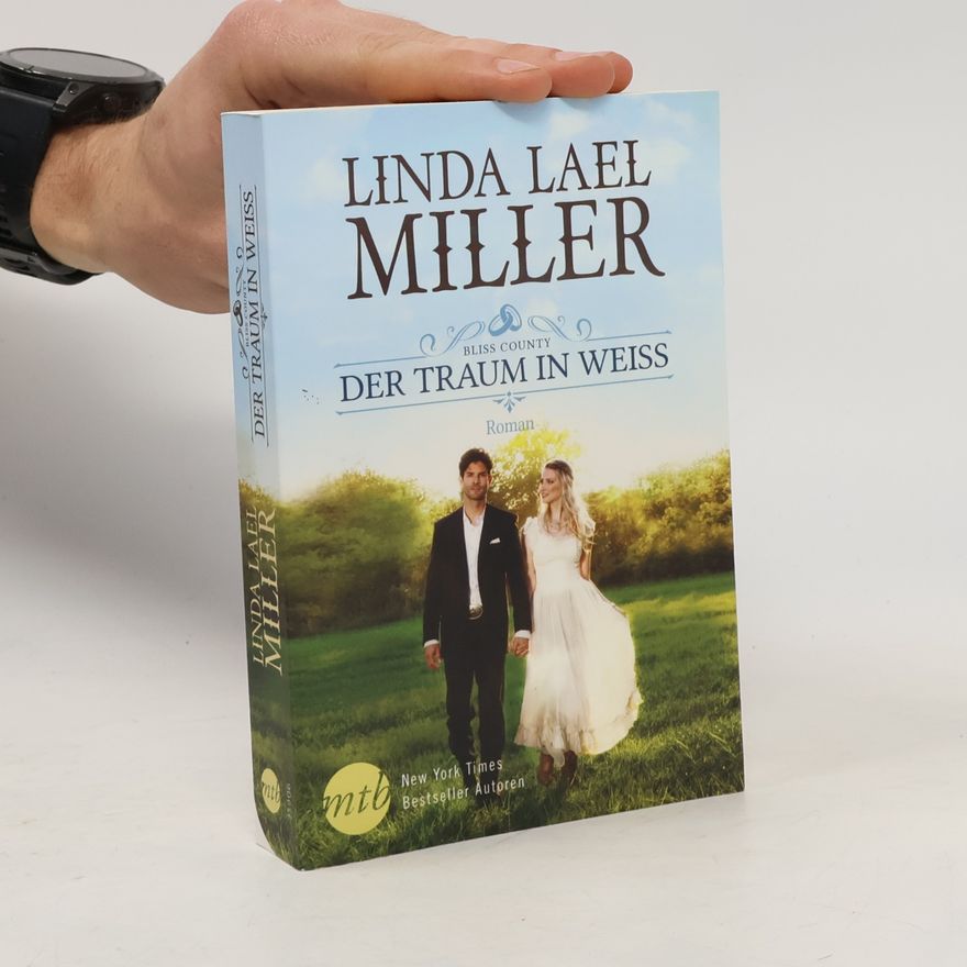Linda Lael Miller Der Traum in Weiß