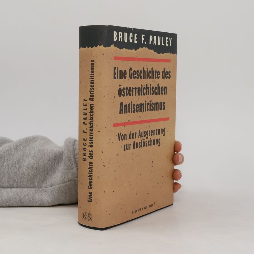 Bruce F. Pauley Eine Geschichte des österreichischen Antisemitismus
