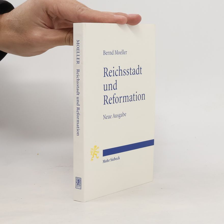 Bernd Moeller Reichsstadt und Reformation