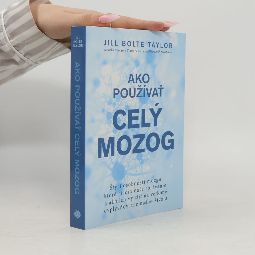Jill Bolte Taylor Ako používať celý mozog
