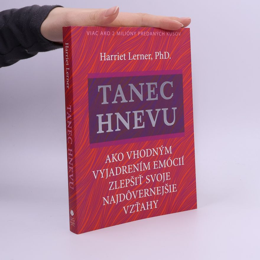 Harriet Goldhor Lerner Tanec hnevu : Ako vhodným vyjadrením emócií zlepšiť svoje najdôvernejšie vzťahy