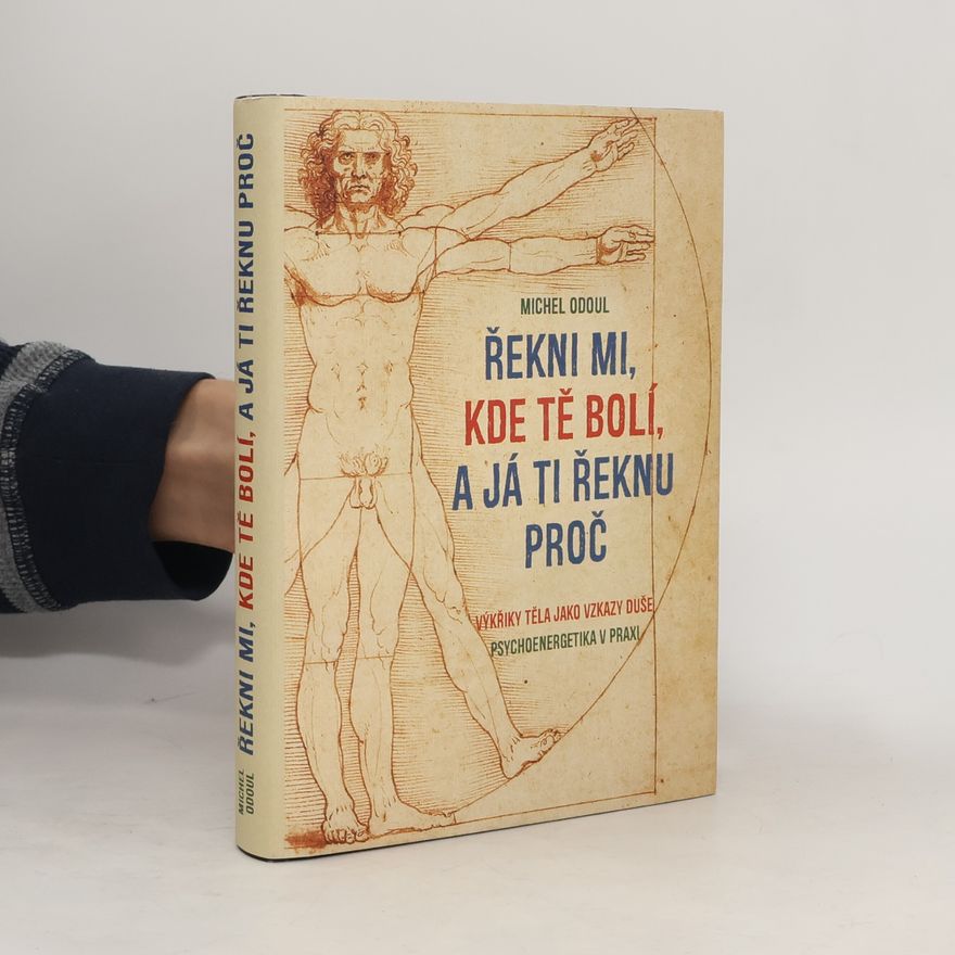 Michel Odoul Řekni mi, kde tě bolí, a já ti řeknu proč