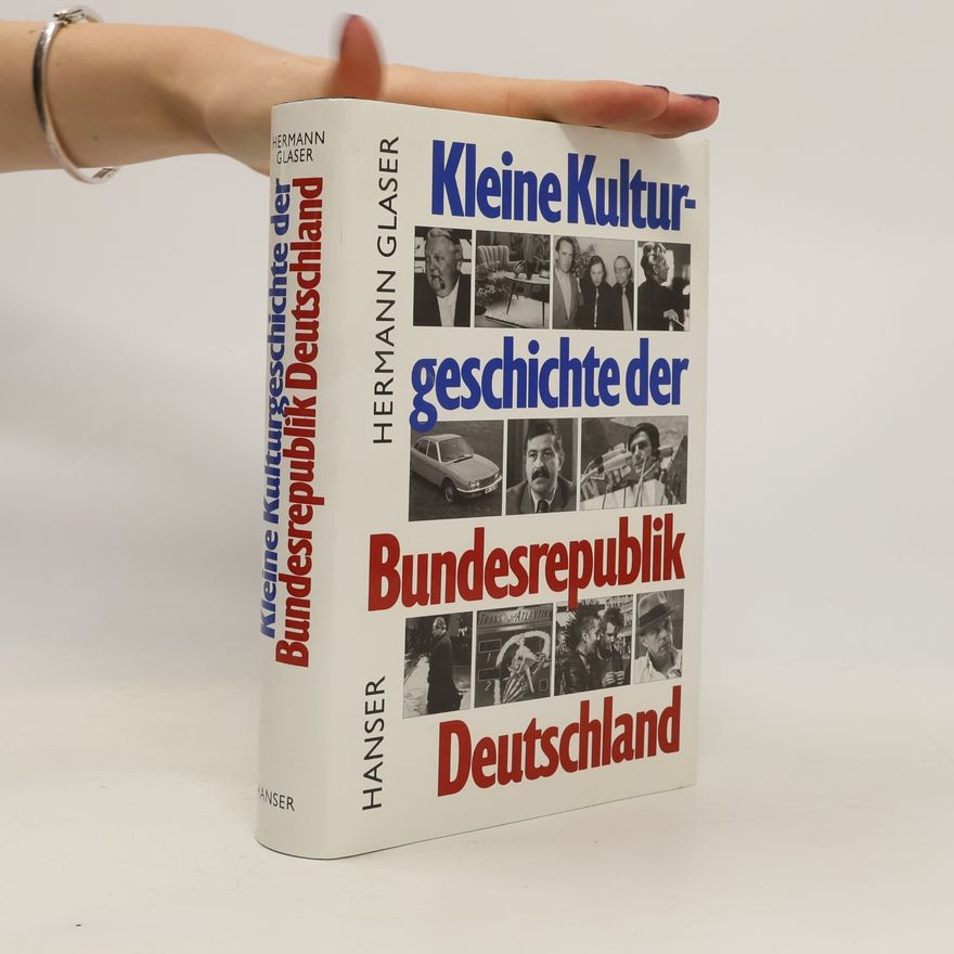 Hermann Glaser Kleine Kulturgeschichte der Bundesrepublik Deutschland 1945 - 1989