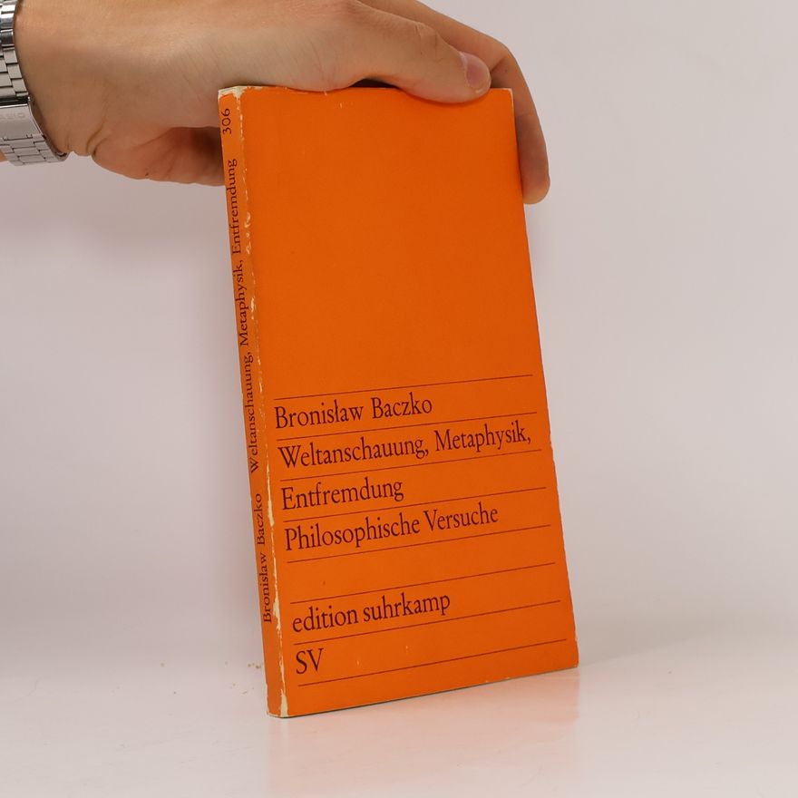 Bronisław Baczko Weltanschauung, Metaphysik, Entfremdung Philosophische Versuche