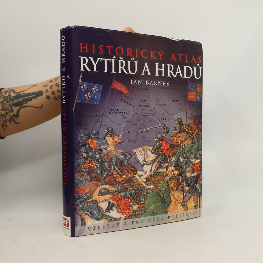 Ian Barnes Historický atlas rytířů a hradů