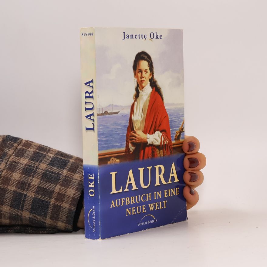 Janette Oke Laura, Aufbruch in eine neue Welt. Roman