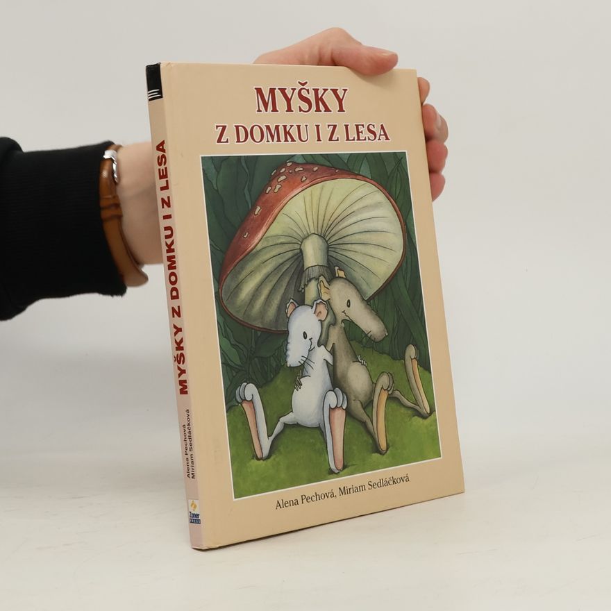Miriam Sedláčková Myšky z domku i z lesa: Myší pohádky pro menší i větší