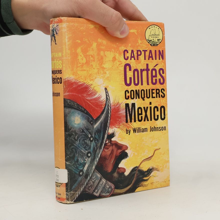 William Johnson Captain Cortés Conquers Mexico