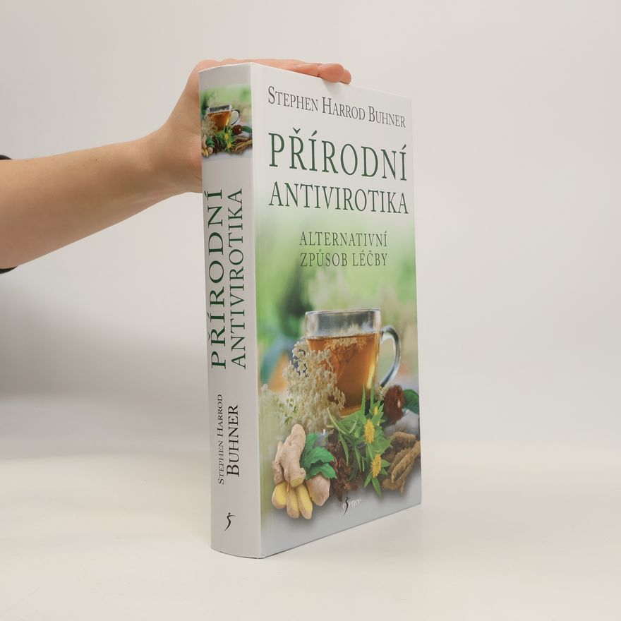 Stephen Harrod Buhner Přírodní antivirotika. Alternativní způsob léčby