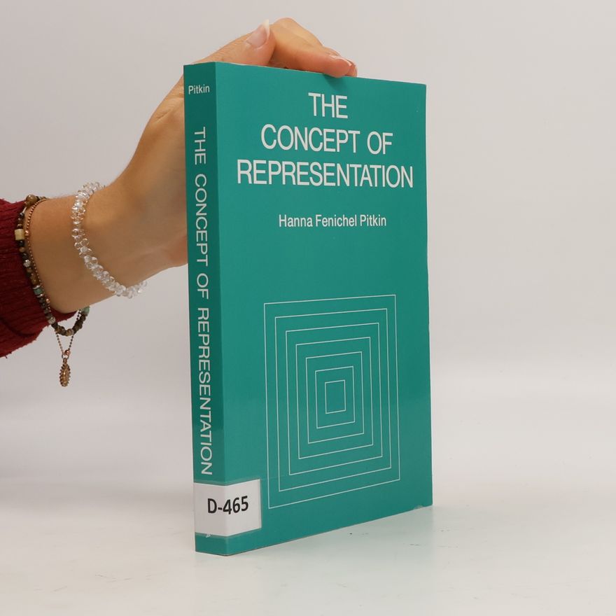Hanna Fenichel Pitkin The Concept of Representation