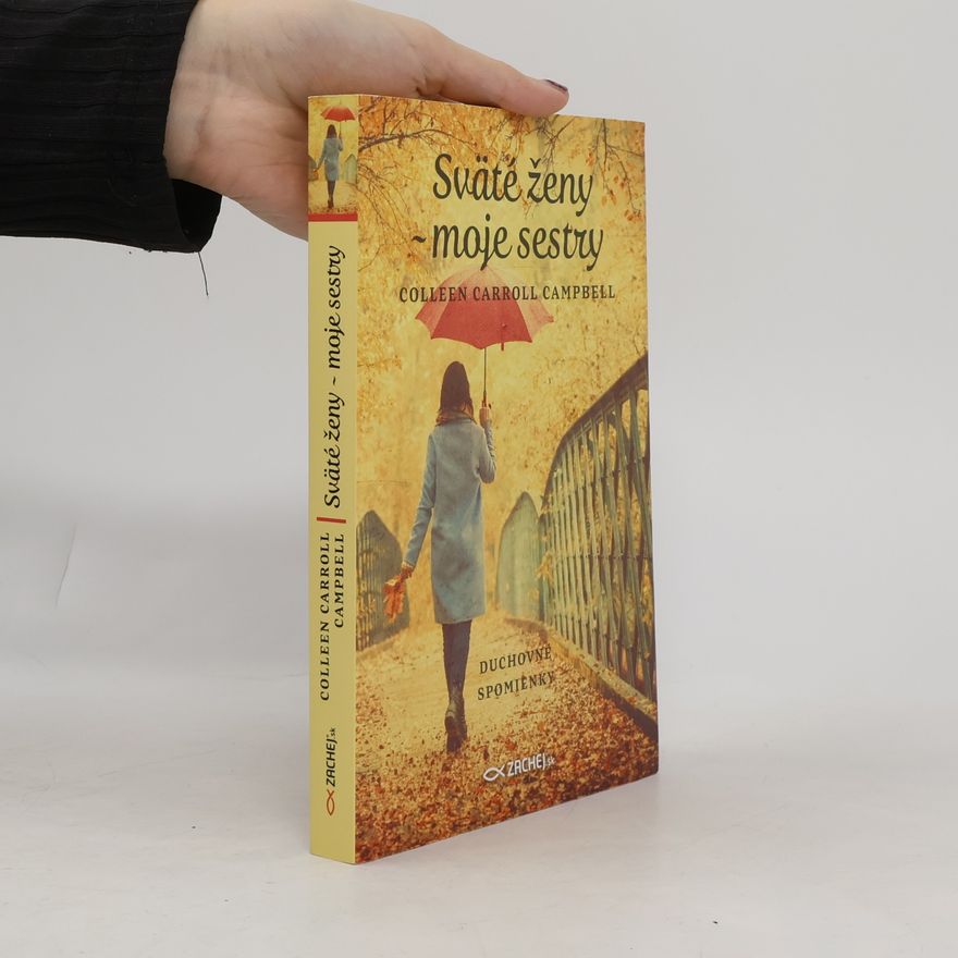 Colleen Carroll Campbell Sväté ženy - moje sestry