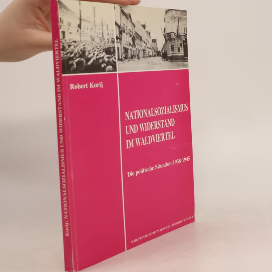 Robert Kurij Nationalsozialismus und Widerstand im Waldviertel