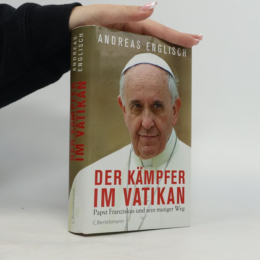 Andreas Englisch Der Kämpfer im Vatikan