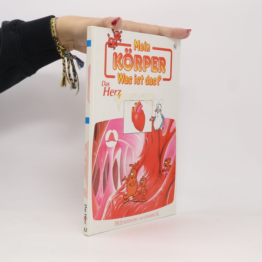 Autorenkollektiv Mein Körper Was ist das? 12. Das Herz