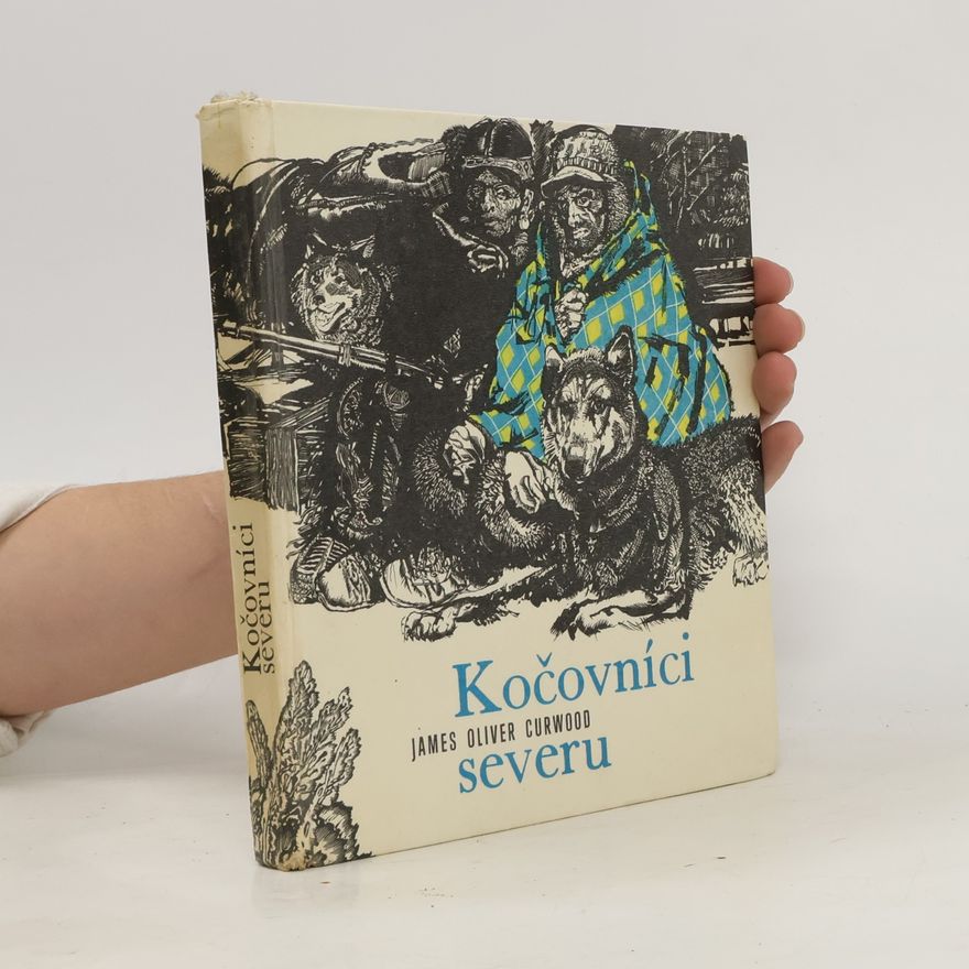 James Oliver Curwood Kočovníci severu