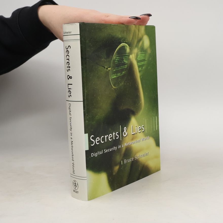 Bruce Schneier Secrets and Lies: Digital security in a networked world