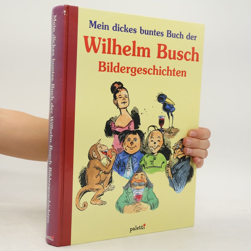 Wilhelm Busch Mein dickes buntes Buch der Wilhelm-Busch Bildergeschichten